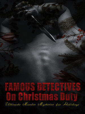 cover image of Famous Detectives On Christmas Duty--Ultimate Murder Mysteries for Holidays
